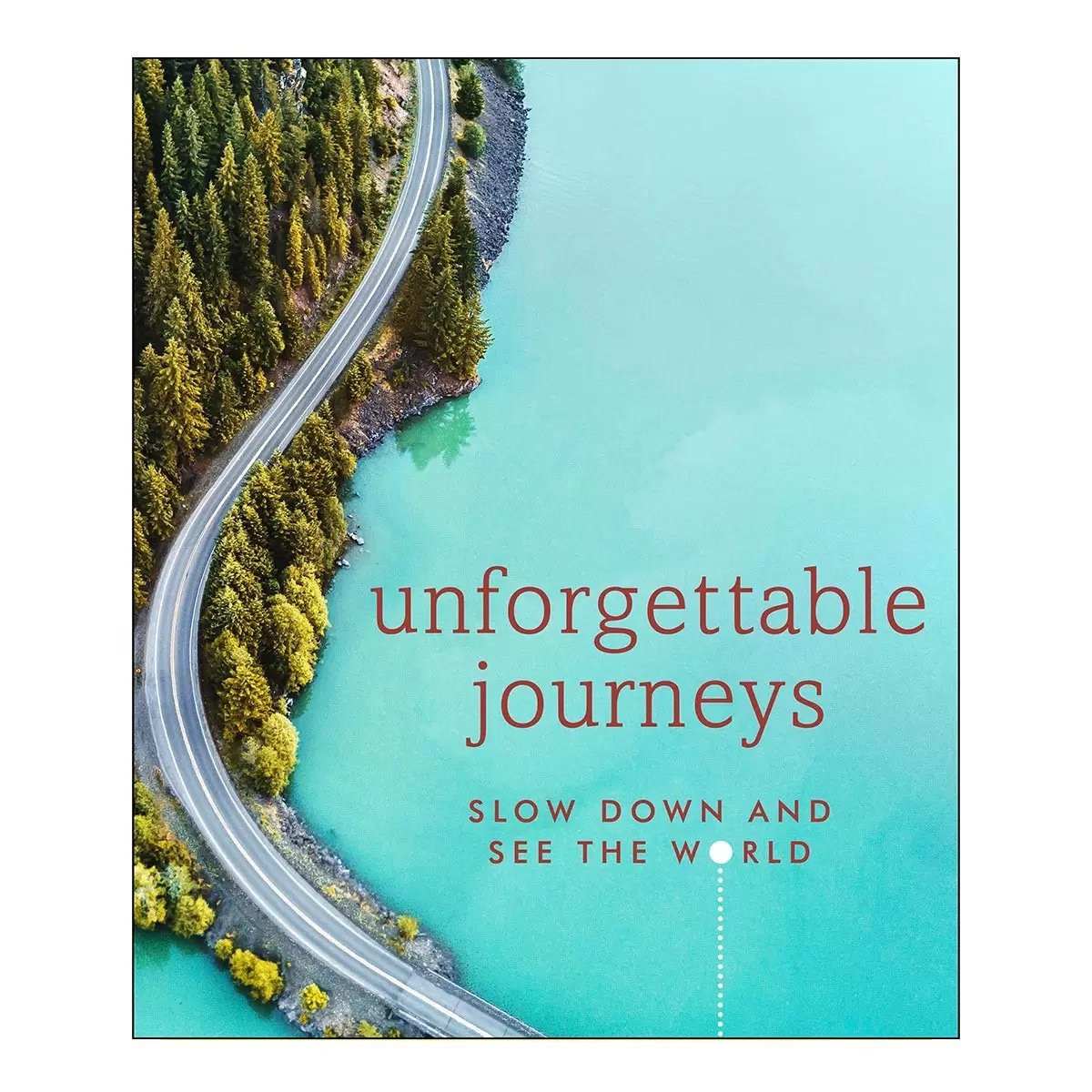 Unforgettable Journeys: Slow down and see the world 外文書